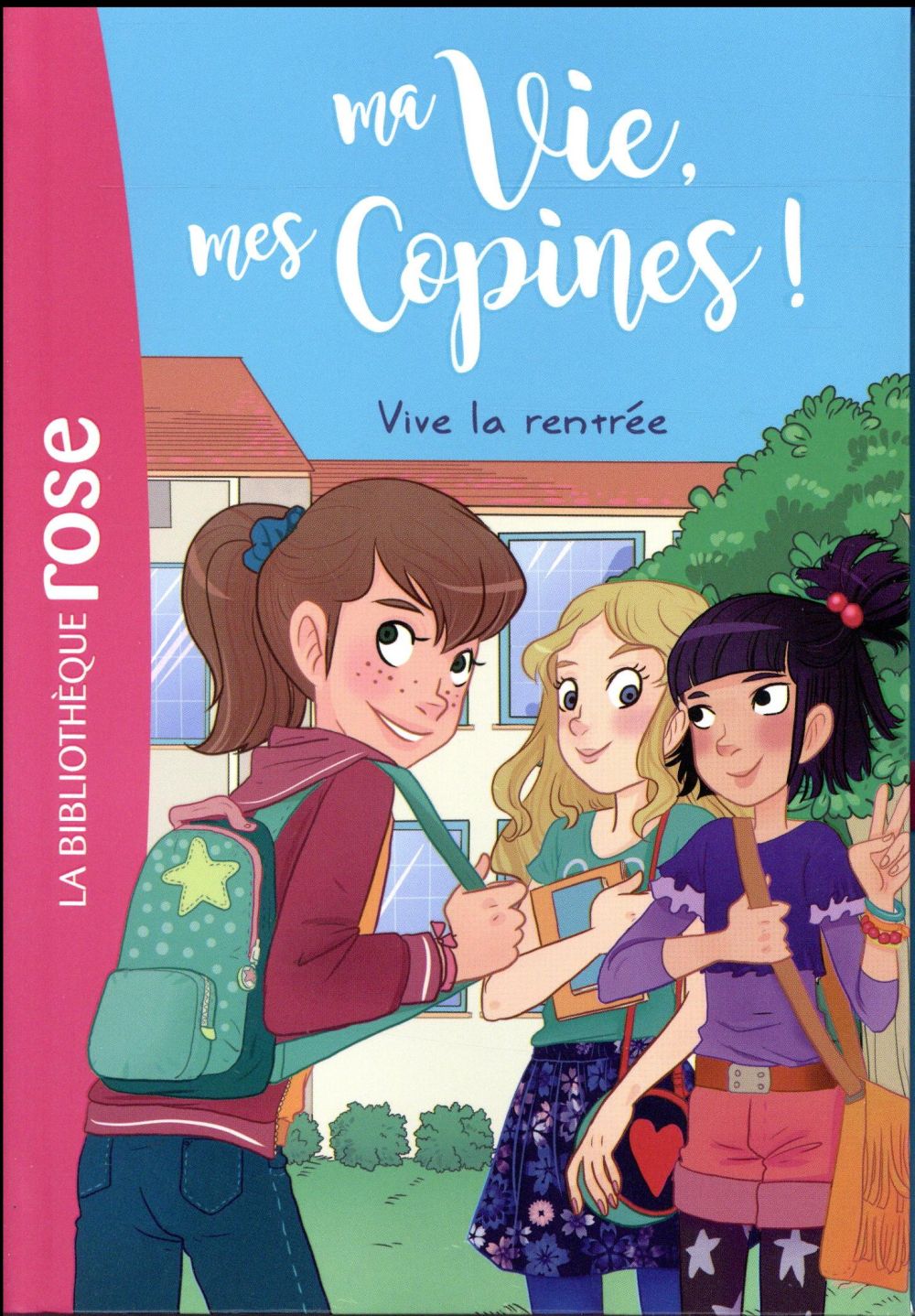 Ma Vie, mes Copines ! Tome 1 : Vive la rentrée