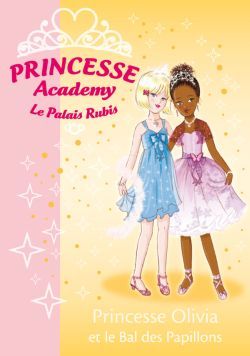 Princesse Academy - Le Palais Rubis Tome 23 : Princesse Olivia et le bal des papillons