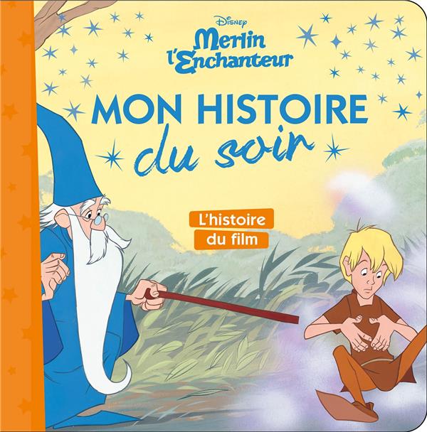 Merlin l'Enchanteur. L'histoire du film