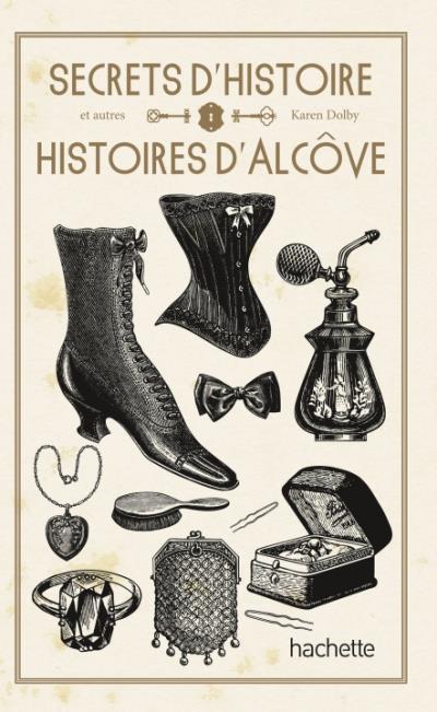 Secrets d'histoire et autres histoires d'alcoves