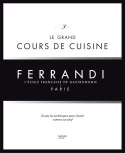 Le grand cours de cuisine Ferrandi. L'école française de gastronomie, Paris