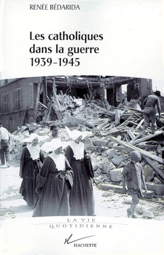 LES CATHOLIQUES DANS LA GUERRE 1939-1945. Entre Vichy et la Résistance