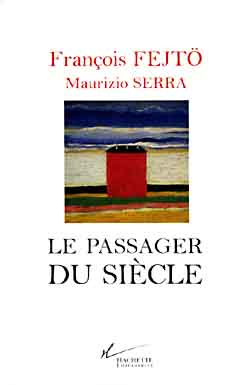 Le passager du siècle. Guerres, révolutions, Europes