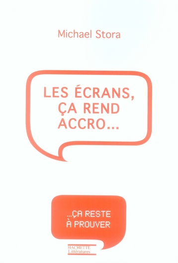 Les écrans, ça rend accro...