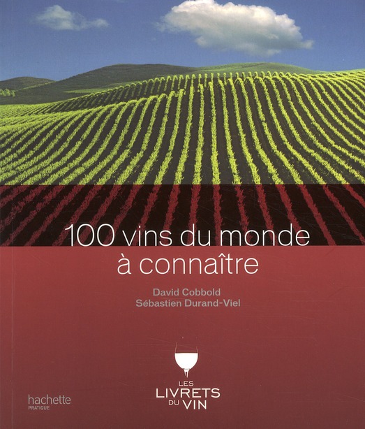 100 vins du monde à connaître. Edition 2010