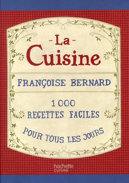 La cuisine. 1000 recettes faciles pour tous les jours