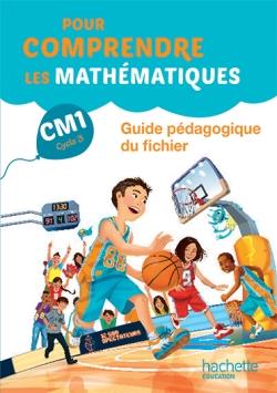 Pour comprendre les mathématiques CM1. Guide pédagogique du fichier, Edition 2016