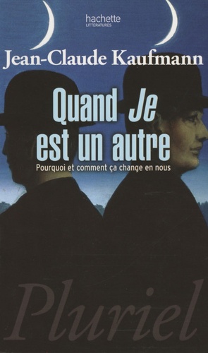 Quand Je est un autre / Pourquoi et comment ça change en nous
