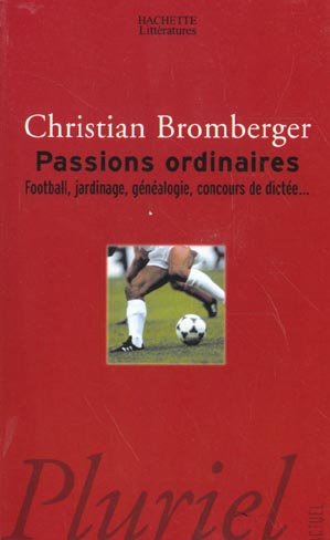 Passions ordinaires. Football, jardinage, généalogie, concours de dictée...