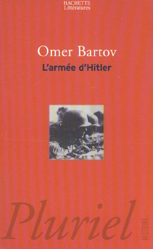 L'armée d'Hitler. La Wehrmacht, les nazis et la guerre