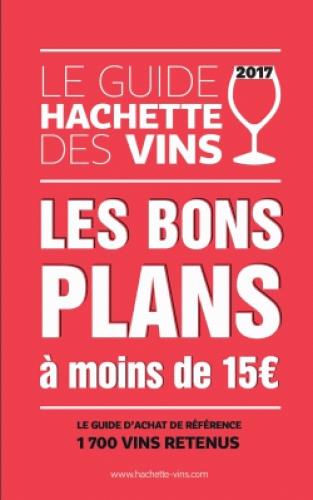 Le Guide Hachette des vins. Les bons plans à moins de 15 euros, Edition 2017