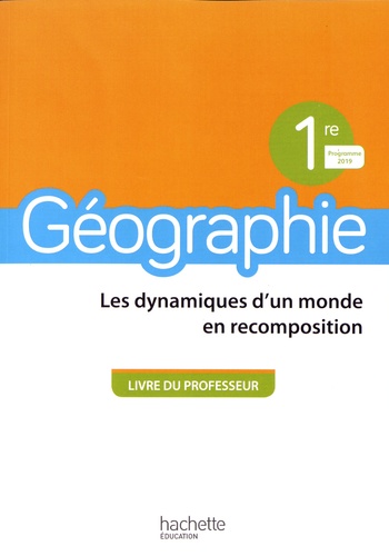Géographie 1re Les dynamiques d'un monde en recomposition. Livre du professeur, Edition 2019