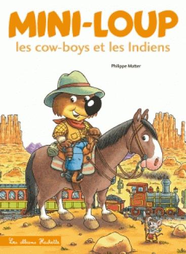 Mini-Loup : Mini-Loup, les cow-boys et les indiens. Avec une figurine de Mini-Loup