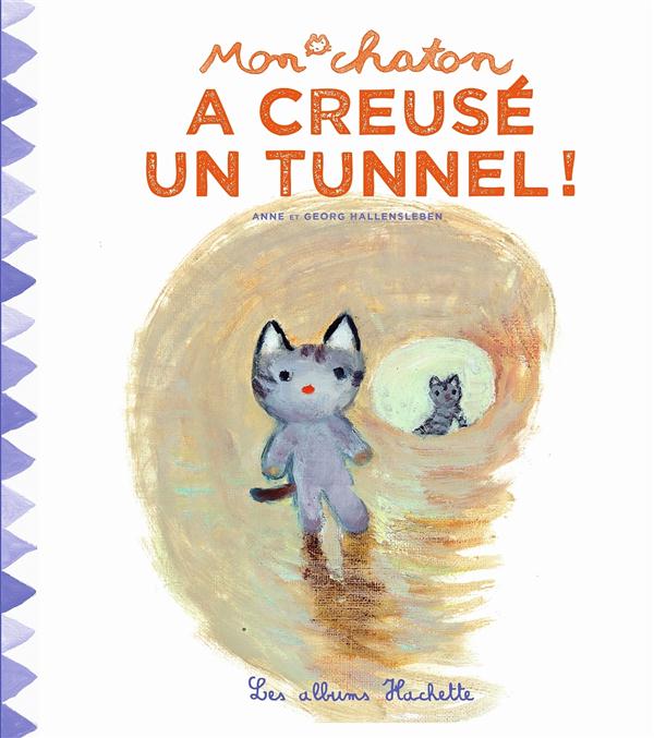 Mon chaton Tome 6 : Mon chaton a creusé un tunnel !