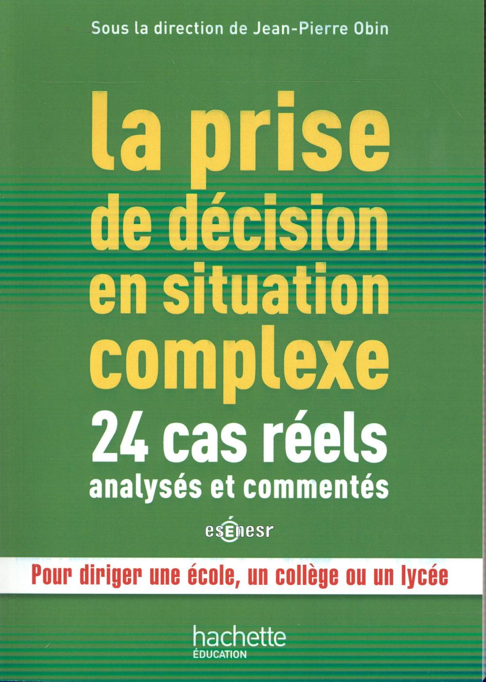 La prise de décision en situation complexe. 24 cas réels analysés et commentés, pour diriger une éco