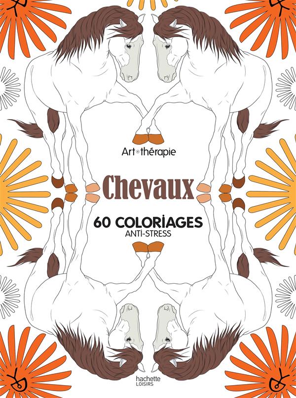 Chevaux. 60 coloriages anti-stress