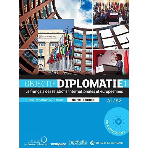 Objectif diplomatie 1 A1/A2. Le français des relations internationales et européennes, avec 1 CD aud