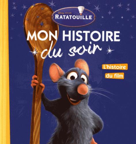 RATATOUILLE - MON HISTOIRE DU SOIR - L'HISTOIRE DU FILM - DISNEY PIXAR