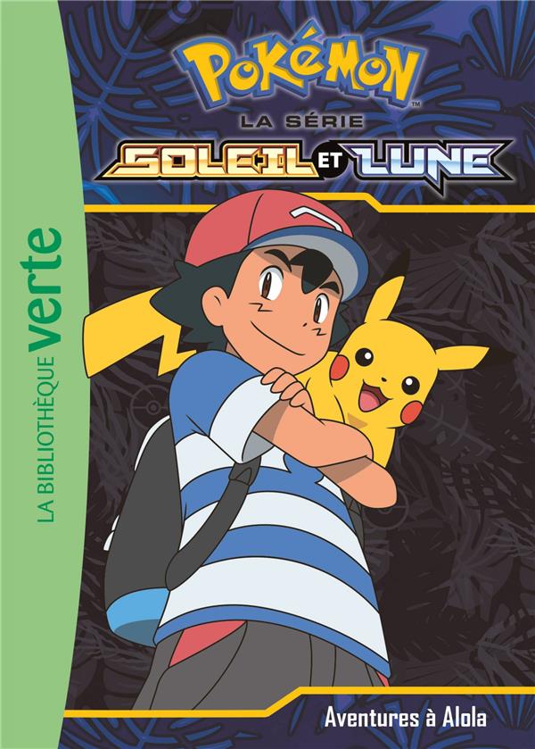 Pokemon soleil et lune Tome 1 : Aventures à Alola