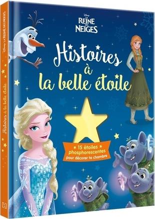 Histoires à la belle étoile La Reine des neiges. Avec 15 étoiles phosphorescentes pour décorer ta ch