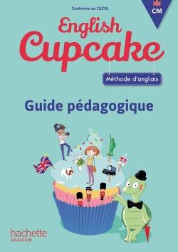 Méthode d'anglais CM English Cupcake. Guide pédagogique, Edition 2018