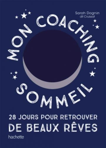Mon coaching sommeil. 28 jours pour retrouver de beaux rêves