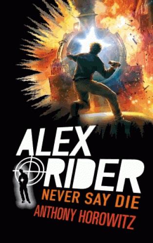 Alex Rider Tome 11 : Never say die