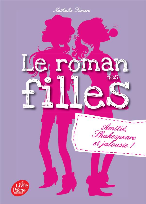 Le roman des filles Tome 3 : Amitié, Shakespeare et jalousie !