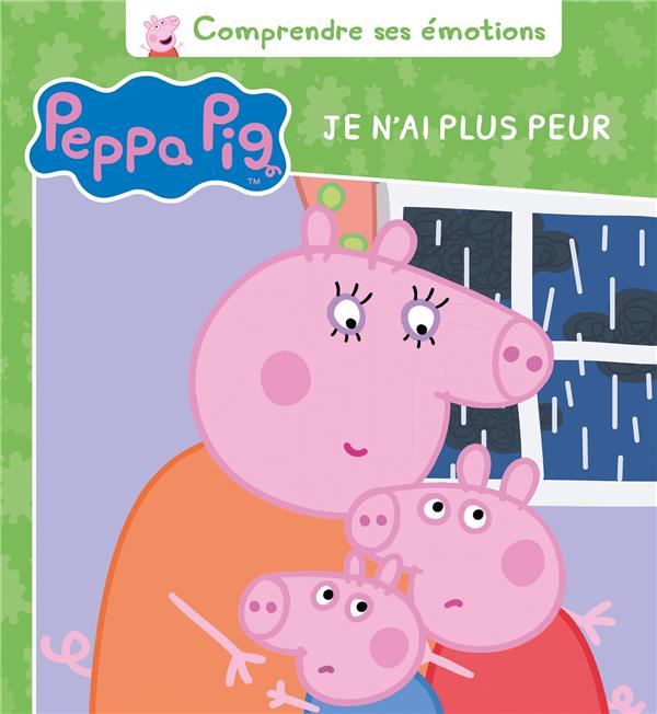 Peppa Pig, je n'ai plus peur. Comprendre ses émotions