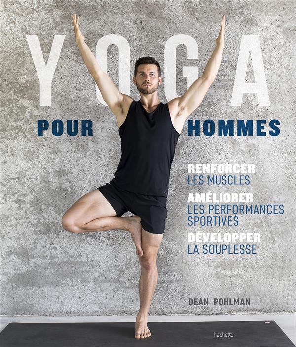 Yoga pour hommes. Se muscler, s'assouplir, améliorer ses performances