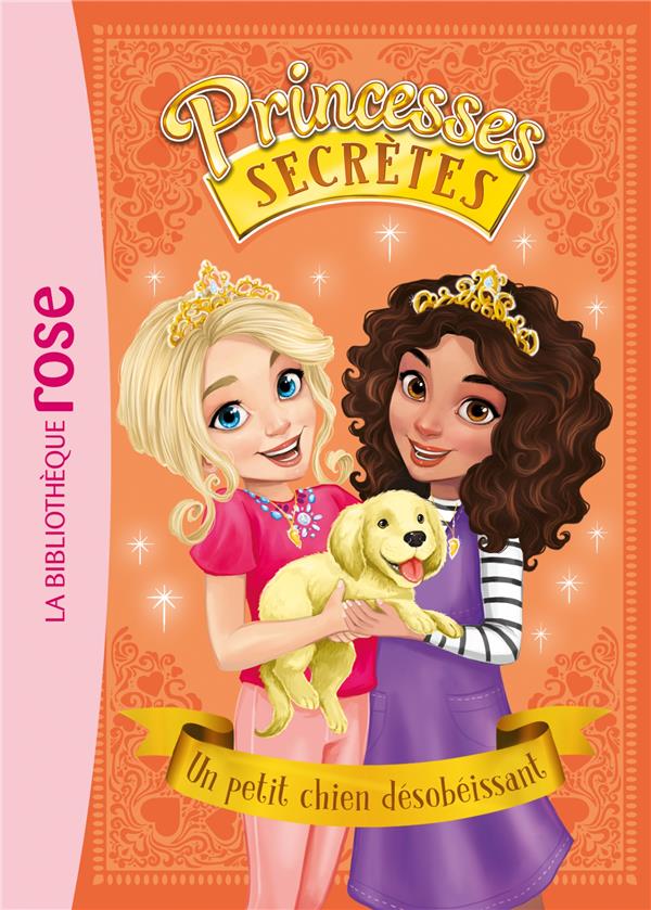Princesses secrètes Tome 5 : Un petit chien désobéissant
