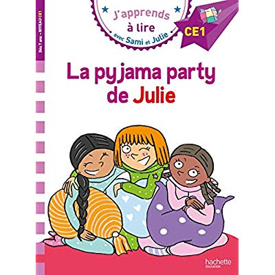 J'apprends à lire avec Sami et Julie : La pyjama party de Julie. Niveau CE1