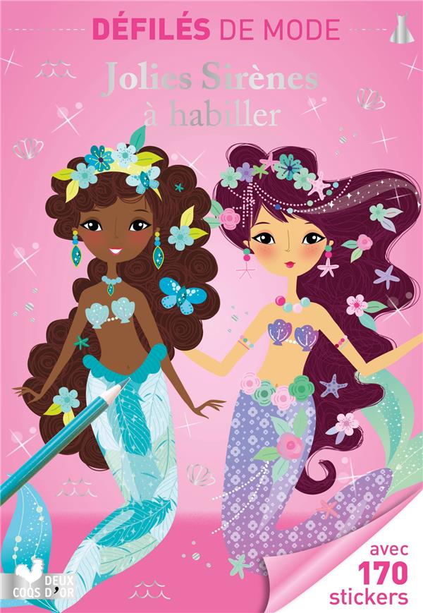 Jolies sirènes à habiller. Avec 170 stickers