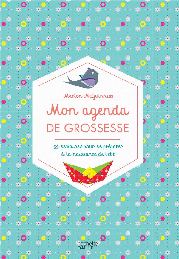 Mon agenda de grossesse. 39 semaines pour se préparer à la naissance de bébé
