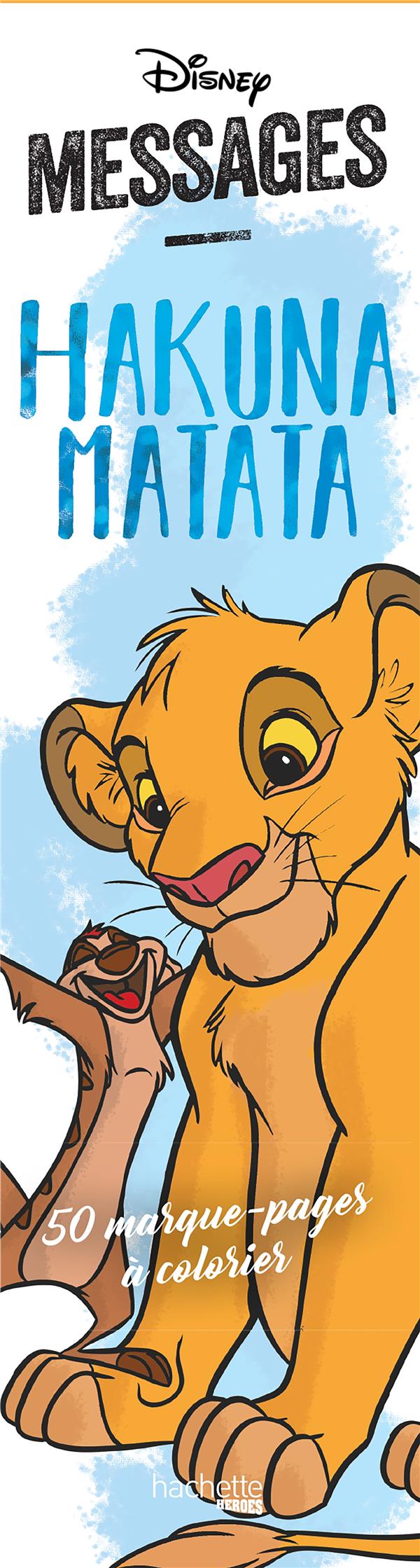 MARQUE-PAGES MESSAGES DISNEY HAKUNA MATATA - 40 MARQUE-PAGES A COLORIER