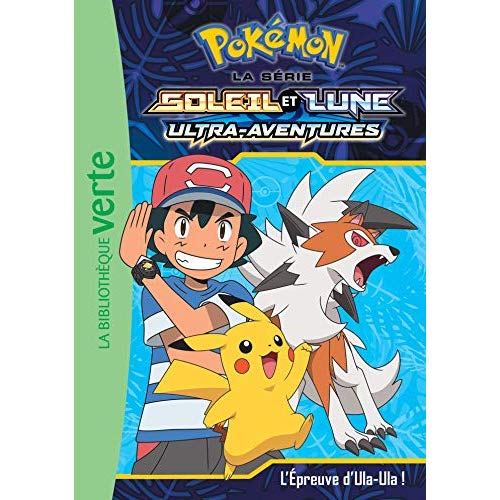 Pokémon soleil et lune Tome 17 : L'épreuve d'Ula-Ula !