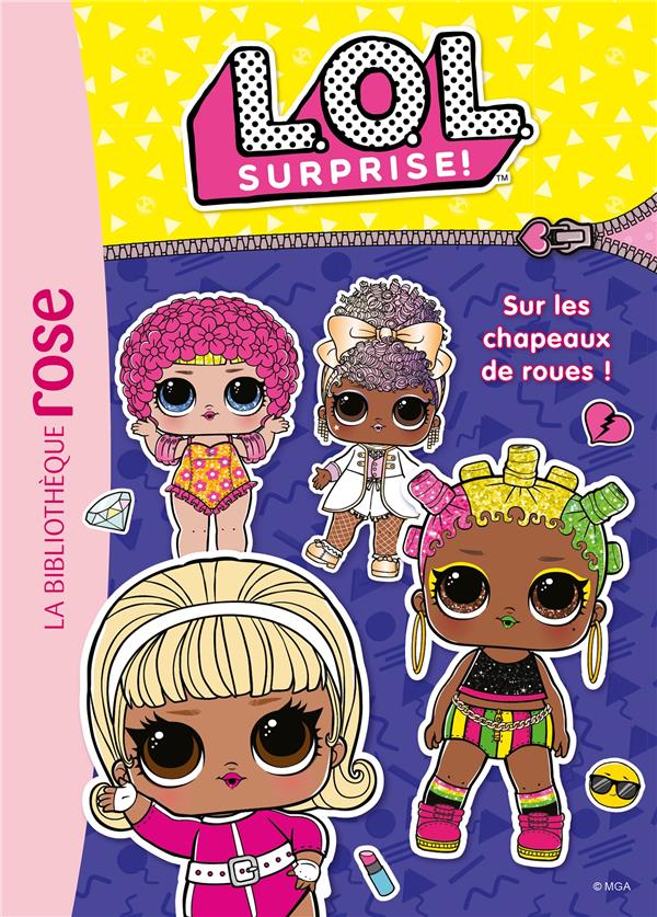 L.O.L. Surprise ! Tome 16 : Sur les chapeaux de roues !