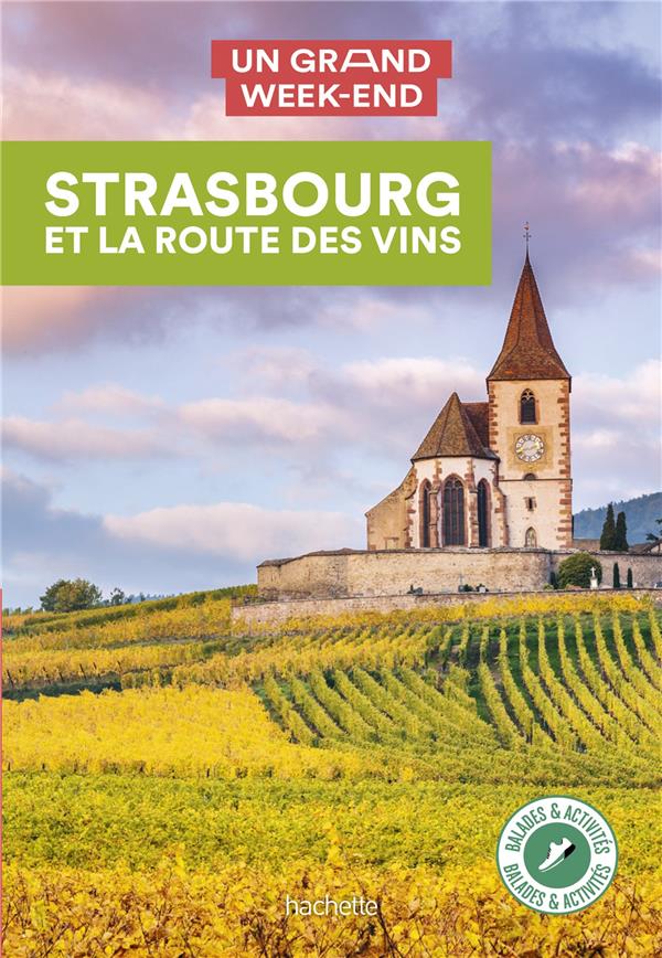 Un grand week-end Strasbourg et la route des vins. Edition 2021