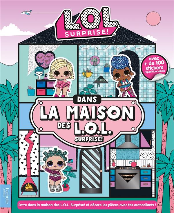 Dans la maison des L.O.L. Surprise! Avec de 100 stickers repositionnables