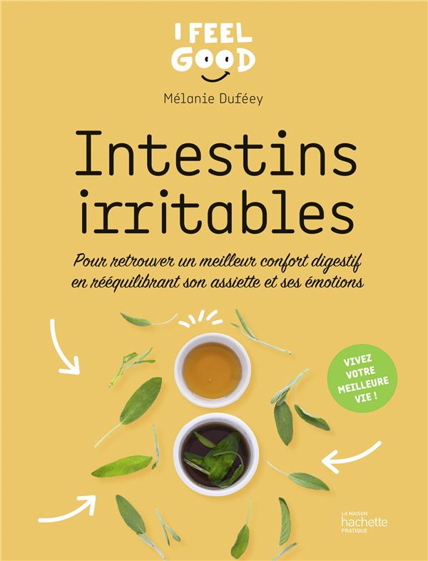 Intestins irritables. Pour retrouver un meilleur confort digestif en rééquilibrant son assiette et s