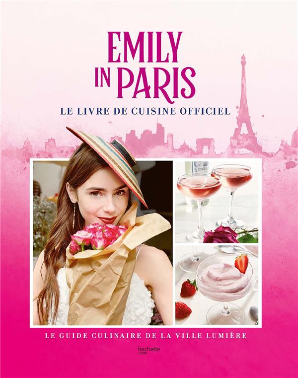 Emily in Paris. Le livre de cuisine officiel