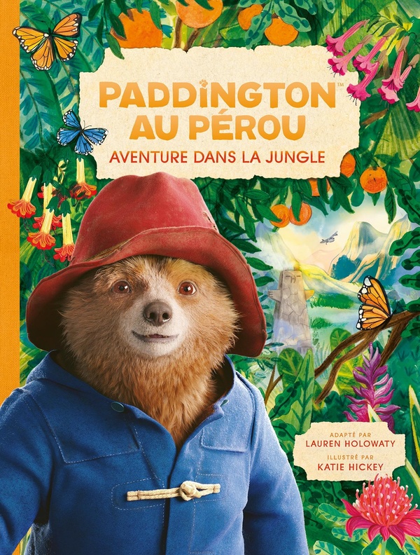 Les aventures de Paddington : Paddington au Pérou. Aventure dans la jungle