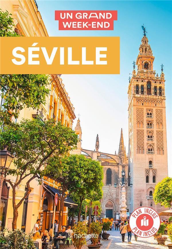 Un grand week-end à Séville. Avec 1 Plan détachable