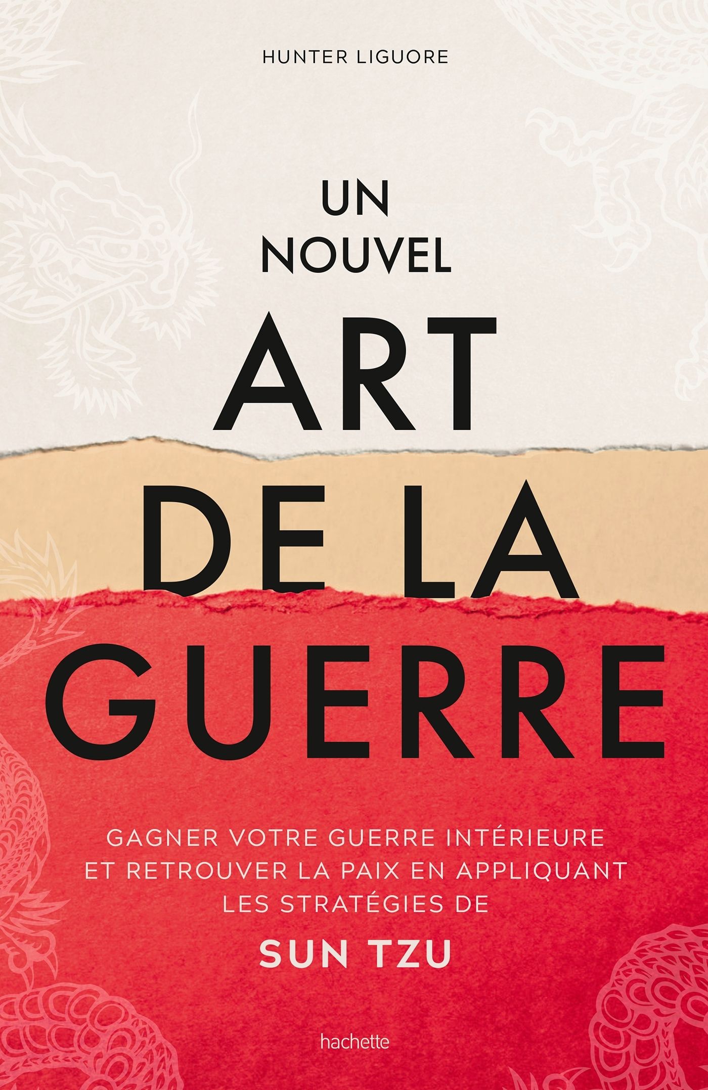 Un nouvel art de la guerre. Gagner votre guerre intérieure et retrouver la paix en appliquant les st