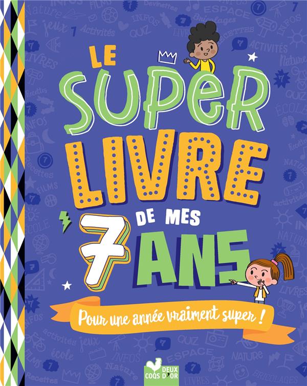 Le super livre de mes 7 ans. Pour une année vraiment super !