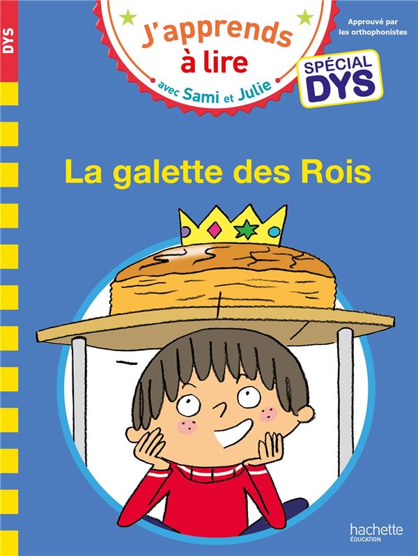 J'apprends à lire avec Sami et Julie : La galette des rois [ADAPTE AUX DYS