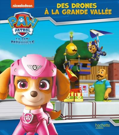 Paw Patrol La Pat' Patrouille : Des drones à la grande vallée