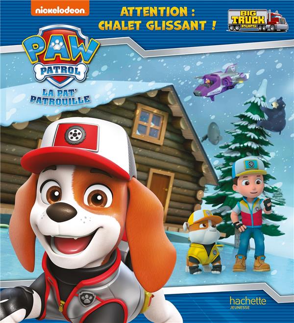 Paw Patrol La Pat' Patrouille : Attention : chalet glissant !