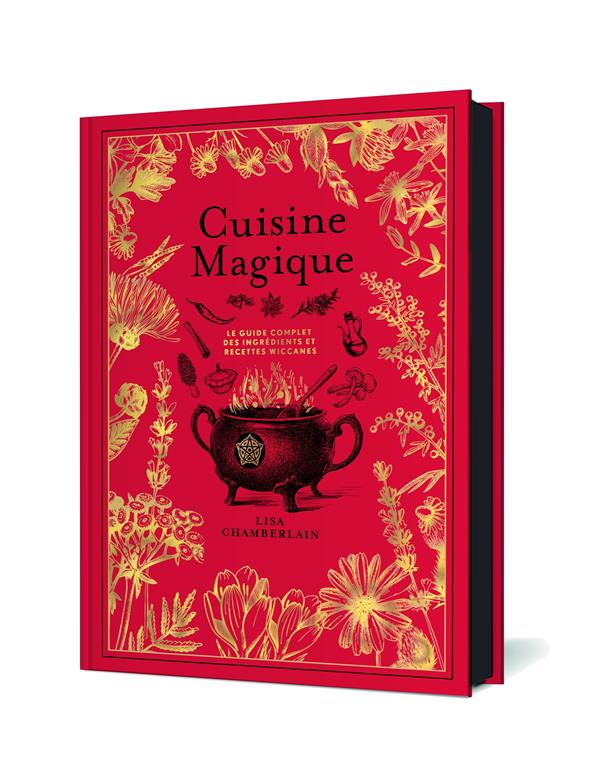 Cuisine magique. Le guide complet des ingrédients et recettes wiccanes, Edition collector