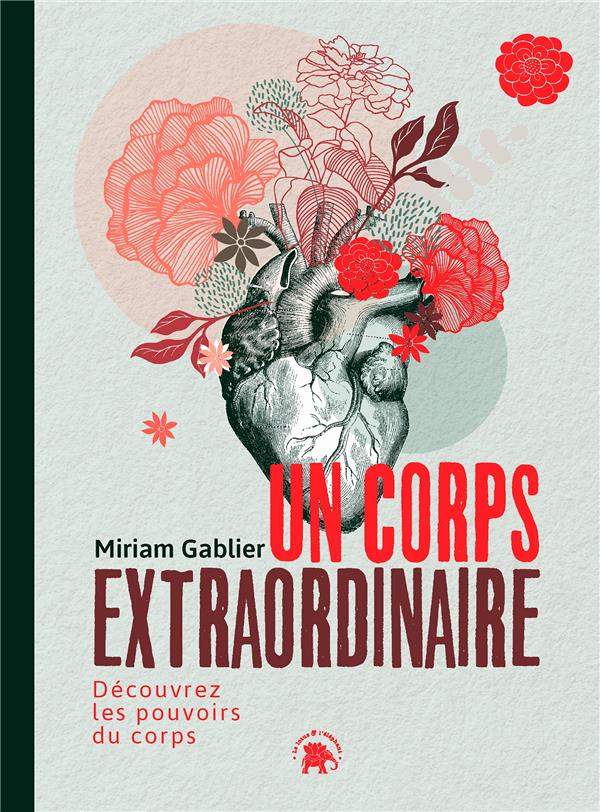 Un corps extraordinaire. Découvrez les pouvoirs du corps